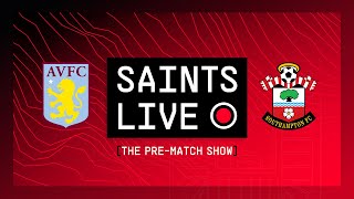 Aston Villa vs Southampton | SAINTS LIVE: Pre-Match Show