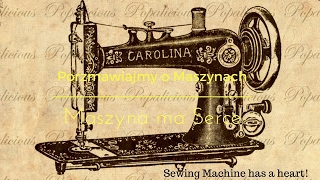 Maszyna ma serce | Sewing machine has a heart