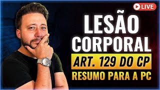 [LIVE] LESÃO CORPORAL - Art. 129 do CP - Aulão para Polícia Civil