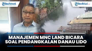 Dituding Jadi Biang Kerok Pendangkalan Danau Lido, Ini Kata Manajemen MNC Land