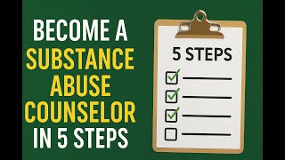5 Steps to Start Your Career as a Substance Abuse Counselor