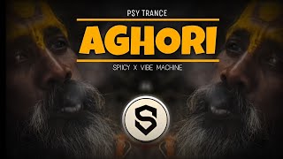 Aghori - Vibe Machine | PsyTrance | Spiicy Remix