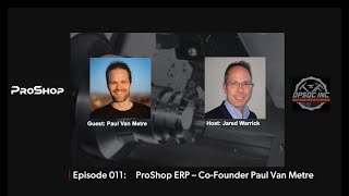 OPSQC Podcast_011: Paul Van Metre - Co-Founder ProShop ERP