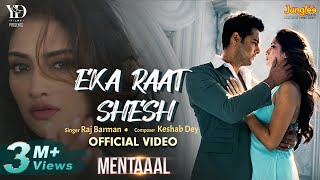 Eka Raat Shesh | Mentaaal | Yash | Nussrat | Raj Barman | Keshab Dey | New Bengali Song 2024