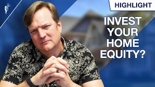 Should I Pull Out $60,000 Of Home Equity and Invest It?