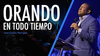 Orando en todo Tiempo -  Pastor Juan Carlos Harrigan (LIVE STREAMING)