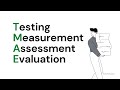 Testing, Measurement, Assessment, and Evaluation