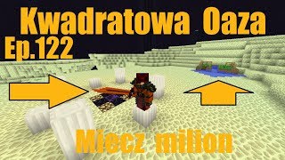 Kwadratowa Oaza Ep.122 Miecz milion ( minecraft )