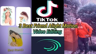 3 Best Friend Trend Xml File | Trending Tutorial | Alight motion Video Editing | alight motion app