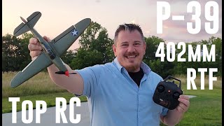 Top RC - Mini P-39 - 402mm - Unbox, Build, & Maiden Flight