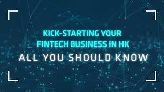 FinTechHK Master Class - Kick-starting your Fintech business in HK