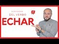 El Verbo ECHAR 🤔 Significados y Expresiones ❗️❗️