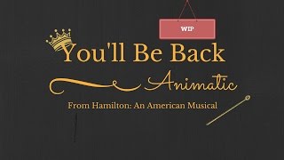 WIP: You'll Be Back Animatic (Hamilton Animatic)