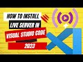 HOW TO INSTALL LIVE SERVER IN VISUAL STUDIO CODE 2023