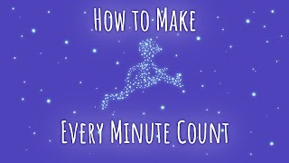 How to Make Every Moment Count