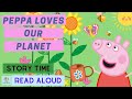 Peppa Loves Our Planet | Story Time for Kids with One More Book