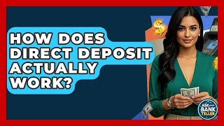 How Does Direct Deposit Actually Work? - Ask Your Bank Teller