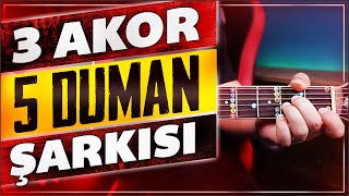 3 AKOR, 5 DUMAN ŞARKISI (Gitara Yeni Başlayanlar İçin) #MiniStar