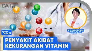 Penyakit Akibat Kekurangan Vitamin | Bincang Sehati