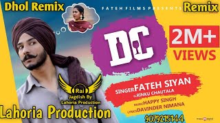 Dc (Dhol Remix) Fateh Siyan Ft. Rai Jagdish By Lahoria Production New Punjabi Song Dhol Remix 2023