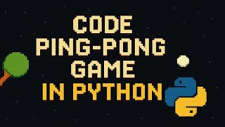 Code Ping Pong Game in Python