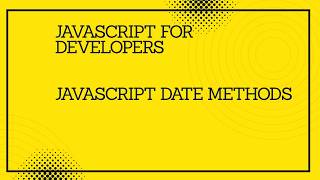 JavaScript for developers || JavaScript Date Methods #javascript #tutorial