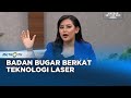 GO HEALTHY - Badan Bugar Berkat Teknologi Laser