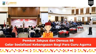 Pemkot Jakpus dan Densus 88 Gelar Sosialisasi Kebangsaan Bagi Para Guru Agama