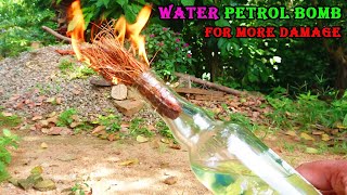 WATER PETROL BOMB For More Damage 🔥🔥🚑🚑 | Don't try this | How to Make Petrol Bomb | BOMB EXPERIMENTS