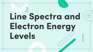 Y11-12 Physics: Line Spectra and Electron Energy Levels