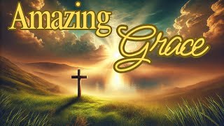 Amazing Grace with Lyrics | Unique Rendition of the Classic Hymn