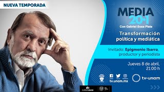 Media 20.1 Transformación política y mediática con Epigmenio Ibarra