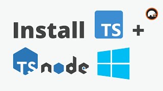 Install TypeScript and ts-node on Windows