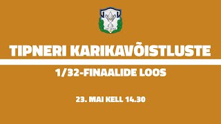 Tipneri karikavõistluste 1/32-finaalide loosimine