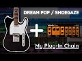 Dream Pop / Shoegaze Electric Guitar Tone (My Plugin Chain)