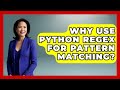 Why Use Python Regex For Pattern Matching? - Python Code School