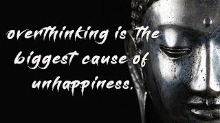 Overthinking Is The Biggest Cause Of Unhappiness | Best Buddha Quotes | Life Lesson Form Buddha |