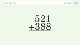 Long Addition Problem 521+388: Step-by-Step Video Solution | Tiger Algebra