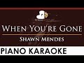 Shawn Mendes - When You're Gone - HIGHER Key (Piano Karaoke Instrumental)