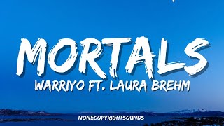Warriyo - Mortals (feat. Laura Brehm) (Lyrics) NO COPYRIGHT MUSIC