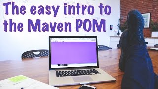 The Easy Intro to the Maven POM - M003