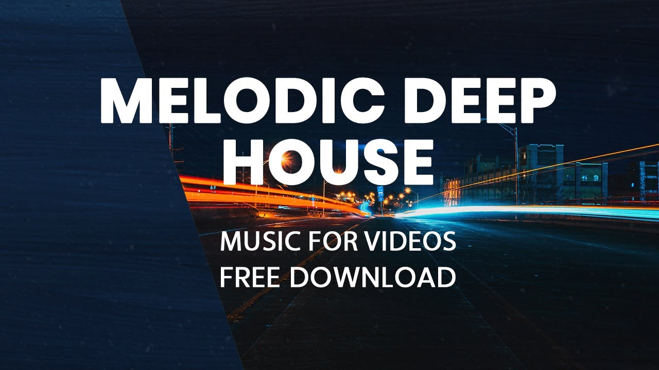 Melodic Deep House Free Fashion Music For Projects Youtube Music