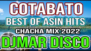 COTABATO - BEST OF ASIN HITS - CHACHA DISCO MIX 2022 - DJMAR DISCO TRAXX