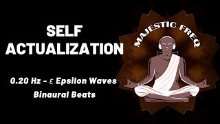 Self Actualization | 0.20 Hz Epsilon Waves - Infra Low #MF124