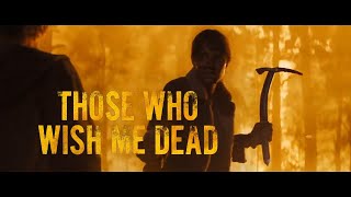 THOSE WHO WISH ME DEAD   Exclusive trailer