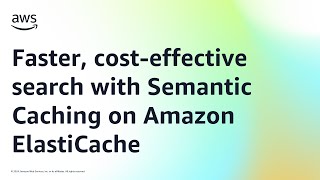 Faster, cost-effective search with Semantic Caching on Amazon ElastiCache | Amazon Web Services