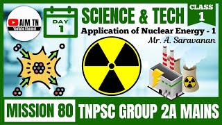 Science & Tech | Class - 1 | Application of Nuclear Energy - 1 | Mr. A. Saravanan | Mission 80