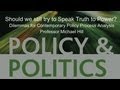 Should we still try to Speak Truth to Power? - Professor Michael Hill