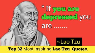 Top 32 Inspirational Quotes by Lao Tzu || Life Changing Quotes By Lao Tzu