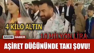 Geline 4 kilo altın, damada 10 milyon TL!